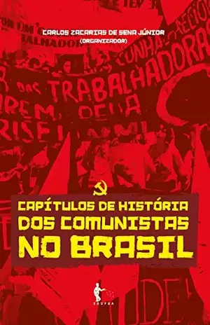Capítulos de história dos comunistas no Brasil – Carlos Zacarias de Sena Júnior Capítulos de história dos comunistas no Brasil – Carlos Zacarias de Sena Júnior