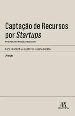 Capa do livro Captação de Recursos por Startups: Atualizado com o Marco Legal das Startups (Manuais Profissionais) - Lucas Caminha