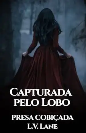 Capturada pelo Lobo (PRESA COBIÇADA Livro 2) - L.V. Lane Capturada pelo Lobo (PRESA COBIÇADA Livro 2) - L.V. Lane