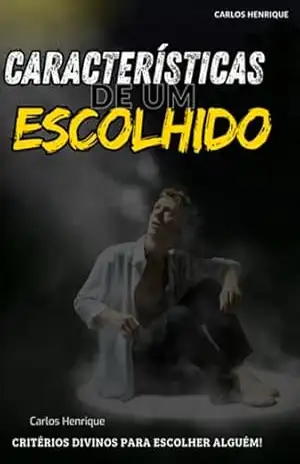 Características De Um Escolhido – Carlos Henrique