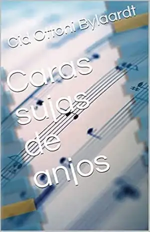 Caras sujas de anjos - Cid Ottoni Bylaardt Caras sujas de anjos - Cid Ottoni Bylaardt