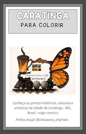 Capa do livro Caratinga para Colorir: Uma deliciosa aventura cultural, histórica e de valorização ao meio ambiente (Brasil para Colorir – Uma série que além de incentivar ... ambiente, e difusão de nosso pais. Livro 1) - Cintia  Sena