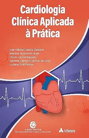 Cardiologia Clínica Aplicada à Pratica (eBook) – Julie Héloïse Cristina Deburck Cardiologia Clínica Aplicada à Pratica (eBook) – Julie Héloïse Cristina Deburck