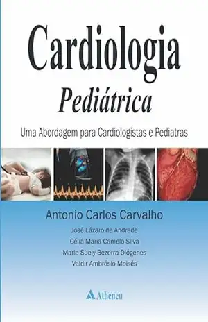 Capa do livro Cardiologia Pediátrica – Abordagem para Cardiologistas e Pediatras (eBook) - Antônio Carlos Carvalho