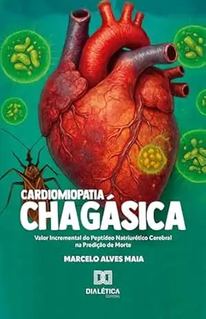 Cardiomiopatia Chagásica: Valor Incremental do Peptídeo Natriurético Cerebral na Predição de Morte – MARCELO ALVES MAIA Cardiomiopatia Chagásica: Valor Incremental do Peptídeo Natriurético Cerebral na Predição de Morte – MARCELO ALVES MAIA