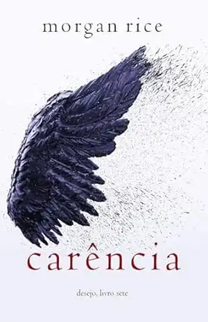 Carência (Desejo — Livro Sete) – Morgan  Rice
