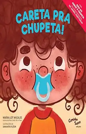 Careta pra chupeta! – Maíra Lot Micales Careta pra chupeta! – Maíra Lot Micales