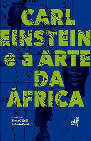 Capa do livro Carl Einstein e a Arte da África - Elena O'Neill