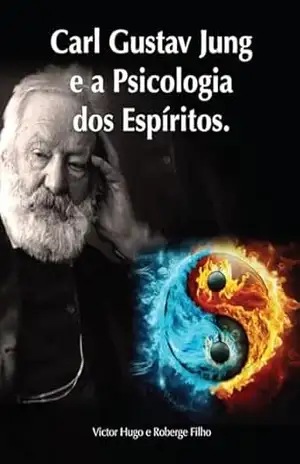 Carl Gustav Jung e A Psicologia dos Espíritos – Victor Hugo