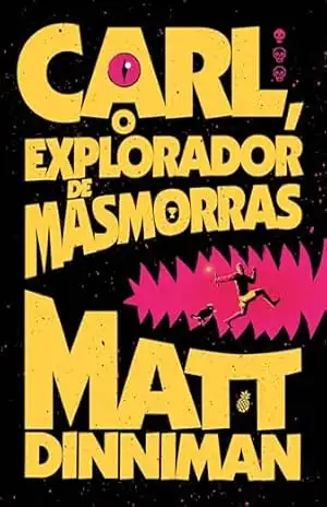 Carl, o explorador de masmorras: Uma literatura de RPG intergaláctica (Livro 1 de Dungeon Crawler Carl) – Matt Dinniman