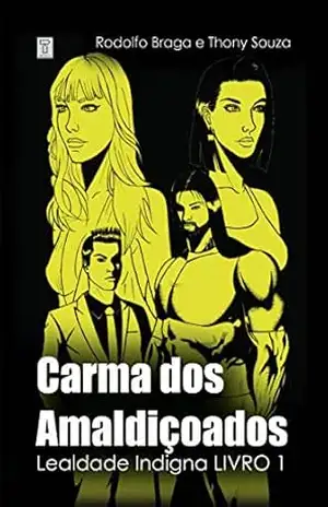 Carma dos Amaldiçoados: Lealdade Indigna – Livro 1 – Rodolfo Braga Thony Souza