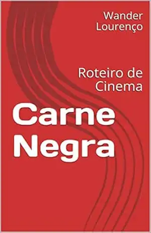 Capa do livro Carne Negra: Roteiro de Cinema - Wander Lourenço