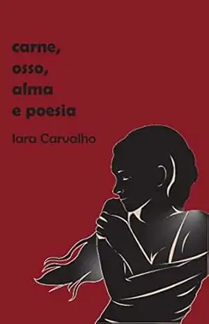 Capa do livro Carne, osso, alma e poesia - Iara Carvalho