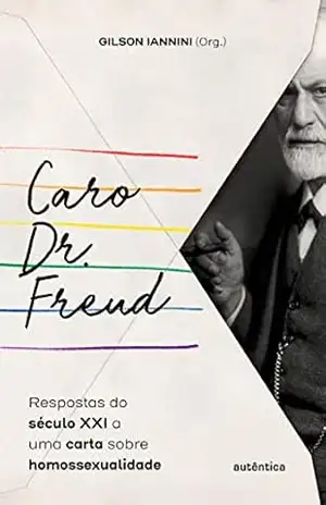 Caro Dr. Freud: Respostas do século XXI a uma carta sobre homossexualidade – Gilson Iannini