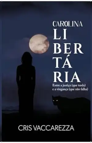 Carolina Libertária: Entre a justiça (que tarda) e a vingança (que não falha) – Cris  Vaccarezza