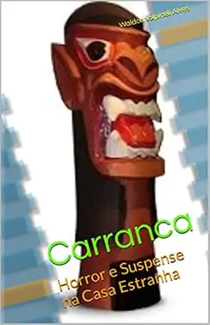 Carranca: Suspense na Casa Estranha – Waldon Volpiceli Alves Carranca: Suspense na Casa Estranha – Waldon Volpiceli Alves