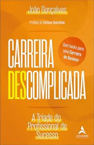 Carreira descomplicada: a tríade do profissional de sucesso – João Gonçalves