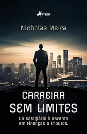 Carreira Sem Limites: De Estagiário à Gerente em Finanças e Tributos – Nicholas Meira Carreira Sem Limites: De Estagiário à Gerente em Finanças e Tributos – Nicholas Meira