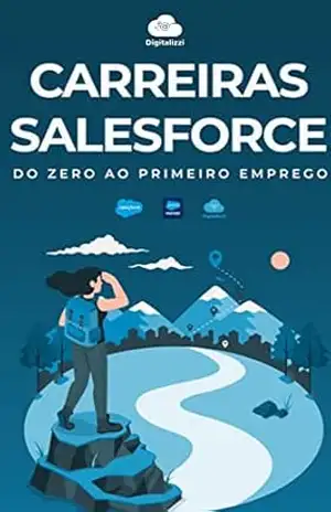 Carreiras em Salesforce: Do zero ao primeiro emprego - Digitalizzi Martech Carreiras em Salesforce: Do zero ao primeiro emprego - Digitalizzi Martech