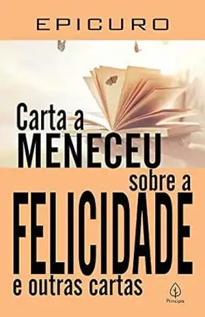 Carta a Meneceu sobre a felicidade e outras cartas (Clássicos da literatura mundial) – Epicuro