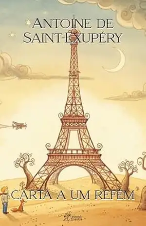 Carta a um Refém (Coleção Antoine de Saint–Exupéry Livro 2) – Antoine de Saint-Exupéry