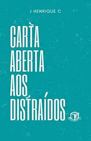 Carta aberta aos distraídos (DESARQUIVAR) – Joseildo H. Conceição