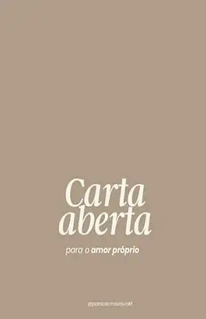 Capa do livro Carta aberta para o amor próprio!: O primeiro passo para te amares. - Patricia Moura