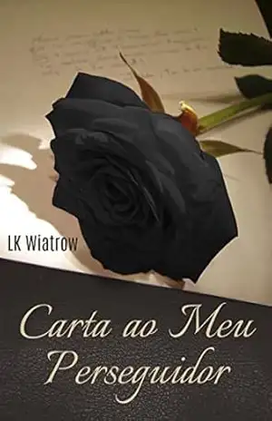 Carta ao Meu Perseguidor – LK Wiatrow Carta ao Meu Perseguidor – LK Wiatrow