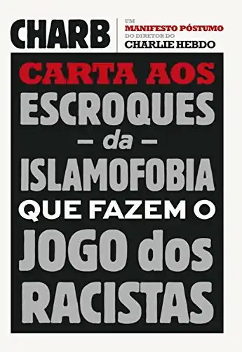 Baixar Carta aos escroques da islamofobia que fazem o jogo dos racistas: Um manifesto póstumo do diretor do Charlie Hebdo pdf, epub, mobi, eBook