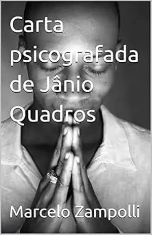 Carta psicografada de Jânio Quadros – Marcelo  Zampolli