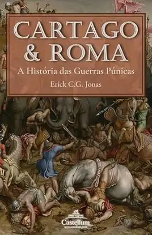 Capa do livro Cartago e Roma: A História das Guerras Púnicas - Erick C.G. Jonas