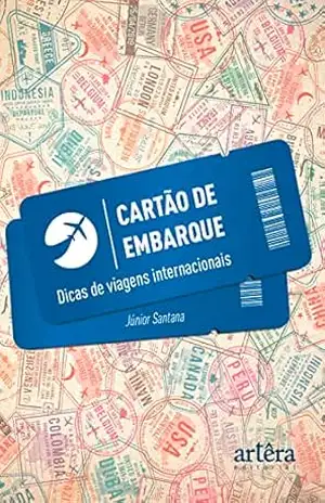 Cartão de embarque: dicas de viagens internacionais – Júnior Santana