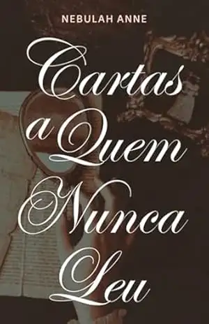 Capa do livro Cartas A Quem Nunca Leu - Nebulah Anne