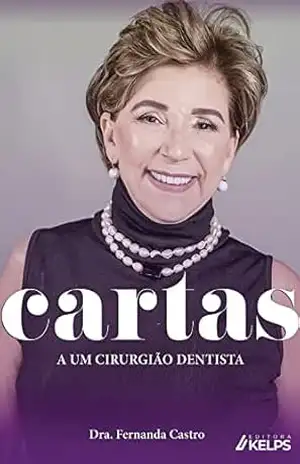 Cartas a um Cirurgião Dentista – Fernanda Castro