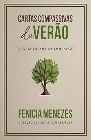 Cartas Compassivas de Verão: Terapia focada na Compaixão (Coleção 52 Cartas Compassivas Livro 1) – Fenicia Menezes