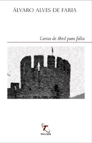 Cartas de Abril para Júlia - Álvaro Alves de Faria Cartas de Abril para Júlia - Álvaro Alves de Faria