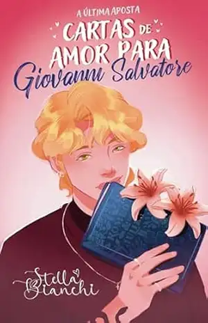 Cartas de Amor Para Giovanni Salvatore: A última aposta – Stella Bianchi