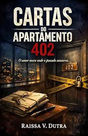 CARTAS DO APARTAMENTO 402: O amor mora onde o passado sussura – Raissa K Dutra