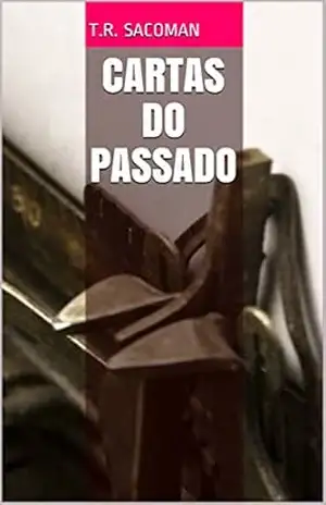 Capa do livro Cartas do Passado - T.R. Sacoman