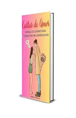 CARTAS E MENSAGENS DE AMOR MODELOS DE CARTAS PARA CONQUISTAR UM GRANDE AMOR – Marcos Pereira