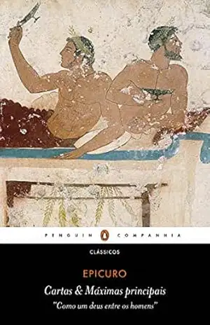 Cartas & Máximas principais: ”Como um deus entre os homens” – Epicuro