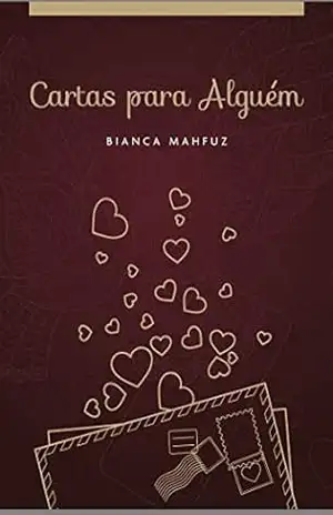Cartas para Alguém: Minhas cartas secretas para você se inspirar – Bianca Mahfuz Cartas para Alguém: Minhas cartas secretas para você se inspirar – Bianca Mahfuz