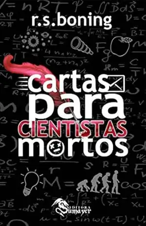 Cartas para cientistas mortos – R. S. Boning Cartas para cientistas mortos – R. S. Boning