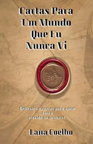 CARTAS PARA UM MUNDO QUE EU NUNCA VI – LANA COELHO