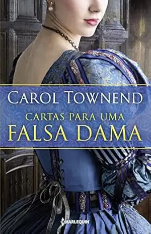 Cartas para uma falsa dama – Carol Townend