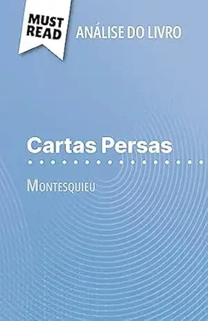 Capa do livro Cartas Persas de Montesquieu (Análise do livro): Análise completa e resumo pormenorizado do trabalho - Lucile Lhoste