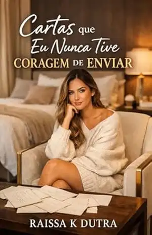 Cartas que Eu Nunca Tive Coragem de Enviar: Você já teve algo preso na garganta… que nunca conseguiu dizer? – Raissa  K Dutra