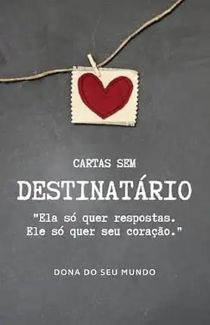 CARTAS SEM DESTINATÁRIO - DONA DO SEU MUNDO