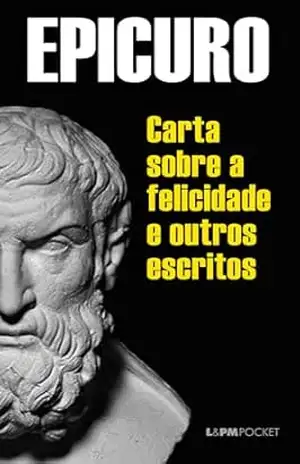 Cartas sobre a felicidade e outros escritos – Epicuro