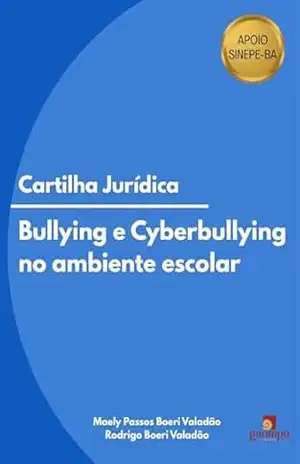 Cartilha Jurídica Bullying e Cyberbullying no ambiente escolar – Maely Passos Boeri Valadão Cartilha Jurídica Bullying e Cyberbullying no ambiente escolar – Maely Passos Boeri Valadão